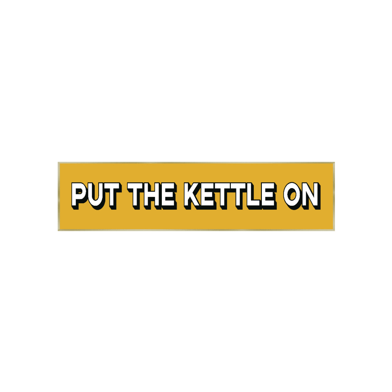 Put The Kettle On Print