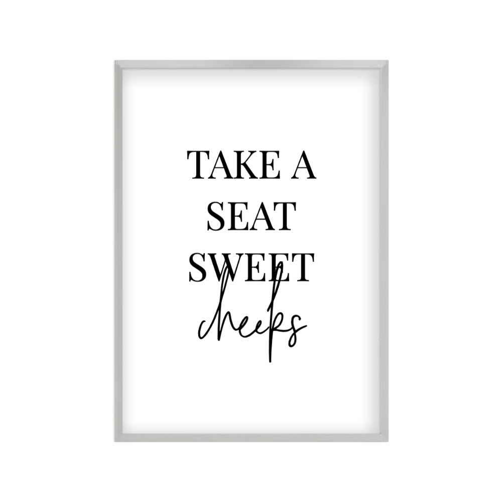 Take A Seat Sweet Cheeks Print