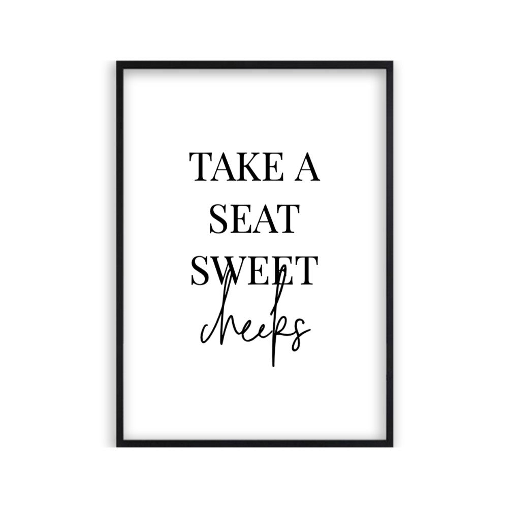 Take A Seat Sweet Cheeks Print