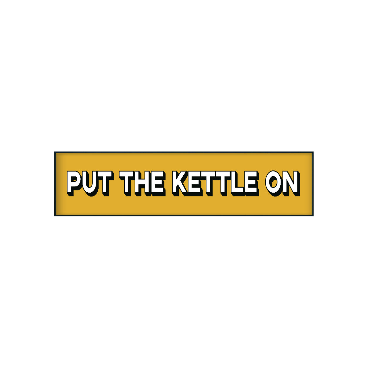 Put The Kettle On Print