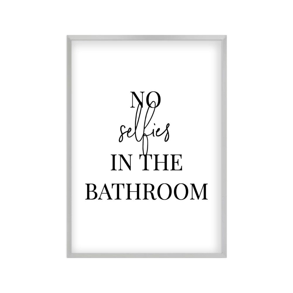 No Selfies In The Bathroom Print