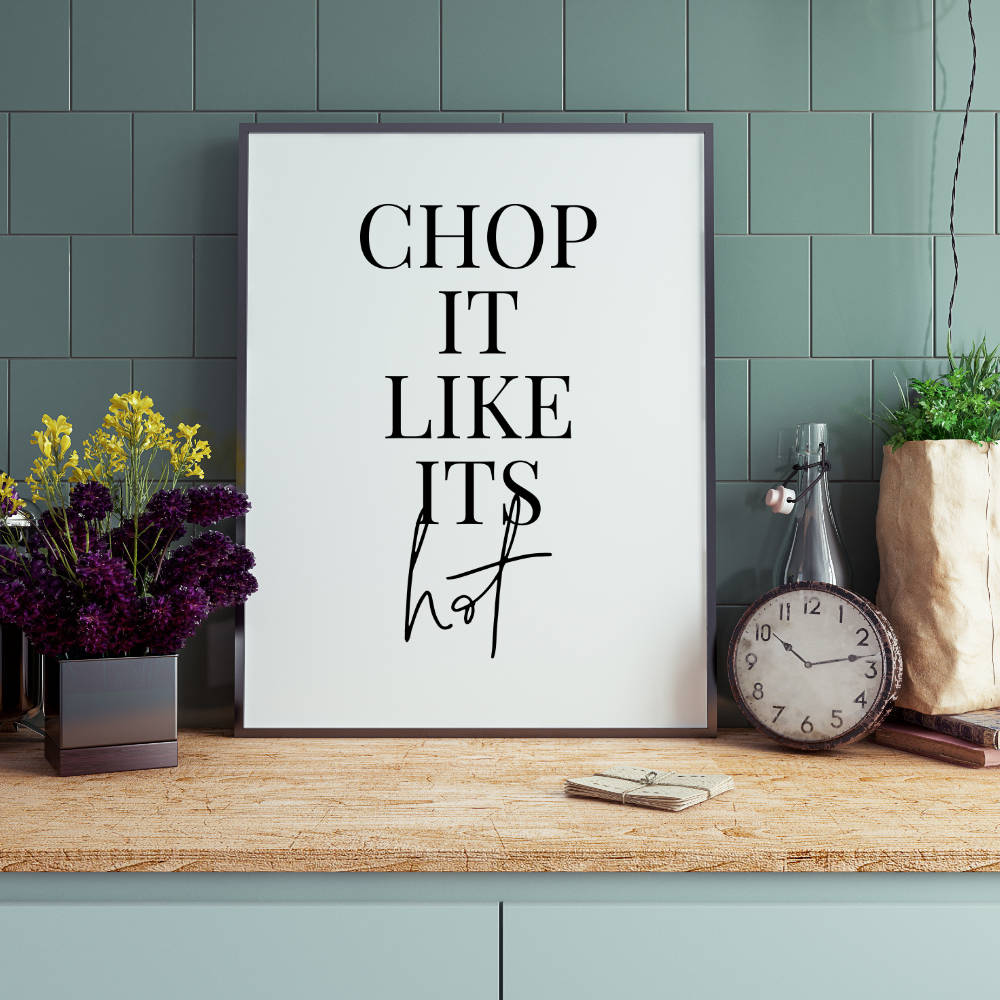 Chop It Like Its Hot Print