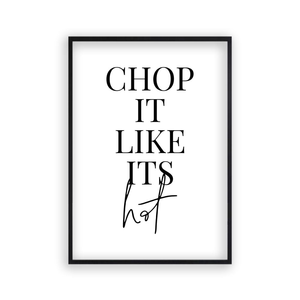 Chop It Like Its Hot Print