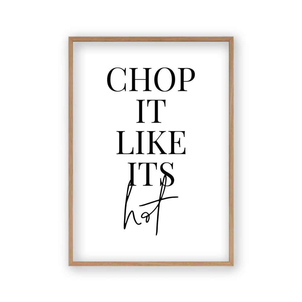 Chop It Like Its Hot Print