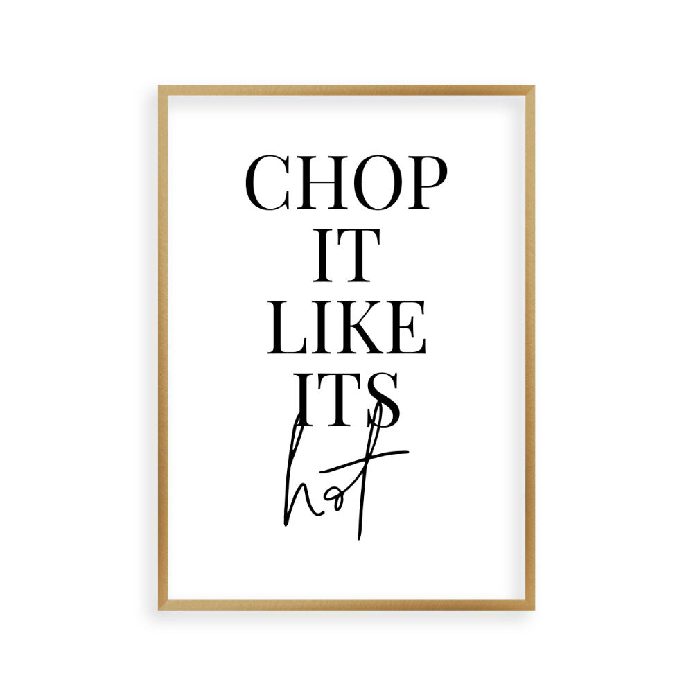 Chop It Like Its Hot Print