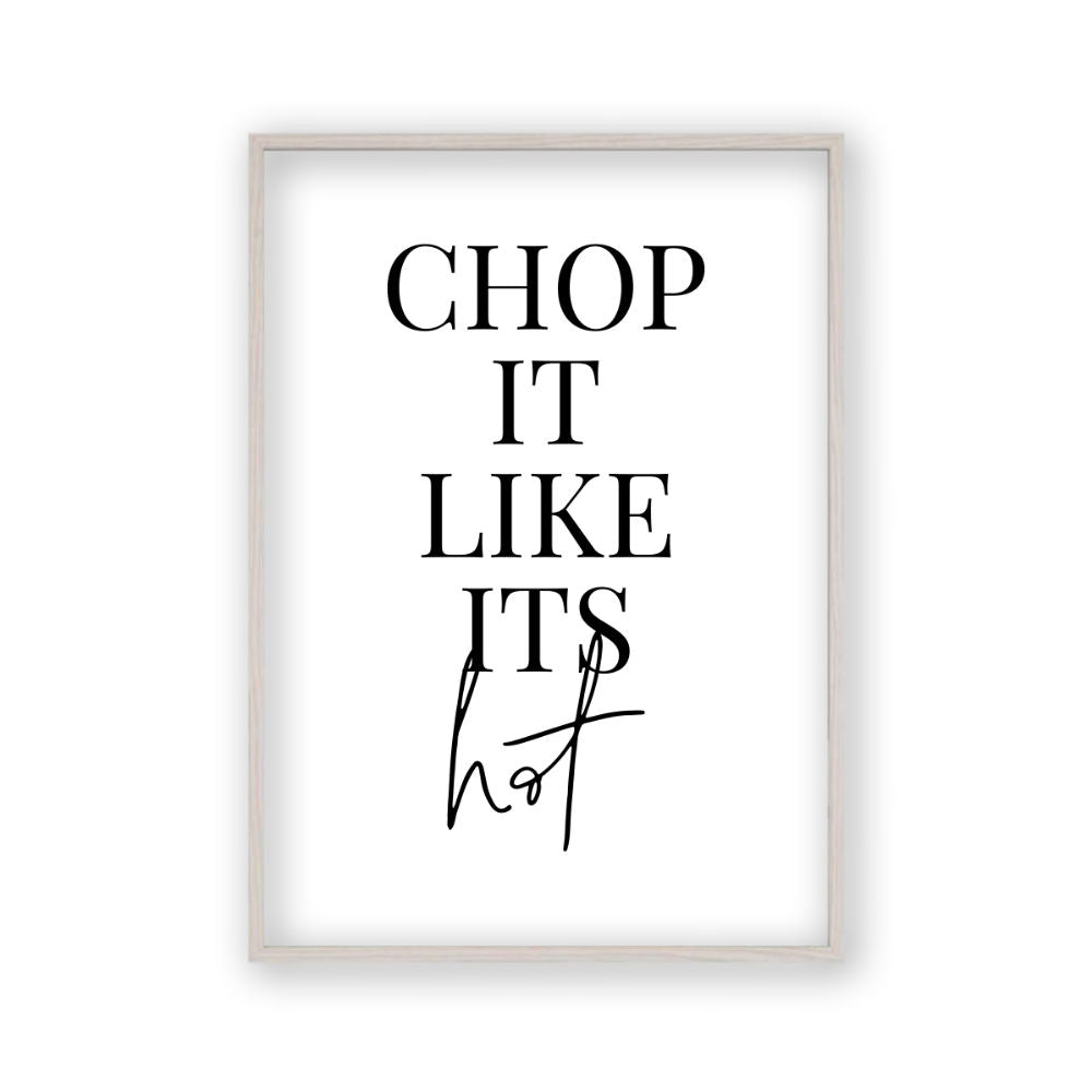 Chop It Like Its Hot Print