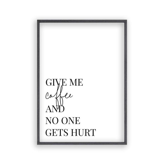 Give Me Coffee And No One Gets Hurt Print - Blim & Blum