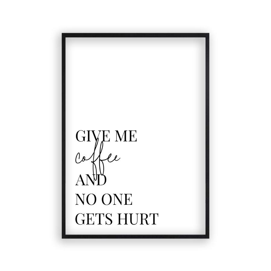 Give Me Coffee And No One Gets Hurt Print - Blim & Blum