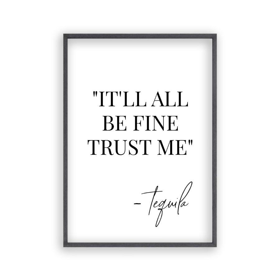 It'll All Be Fine Trust Me Tequila Print - Blim & Blum