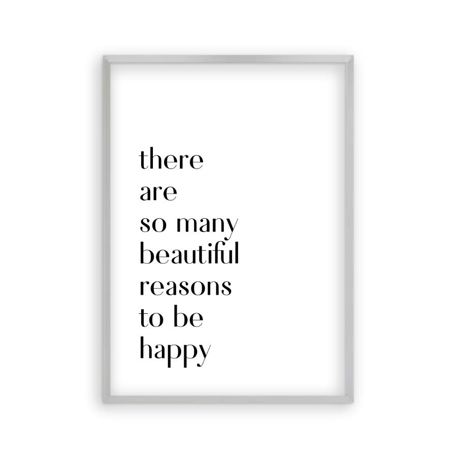 There Are So Many Beautiful Reasons To Be Happy Print - Blim & Blum