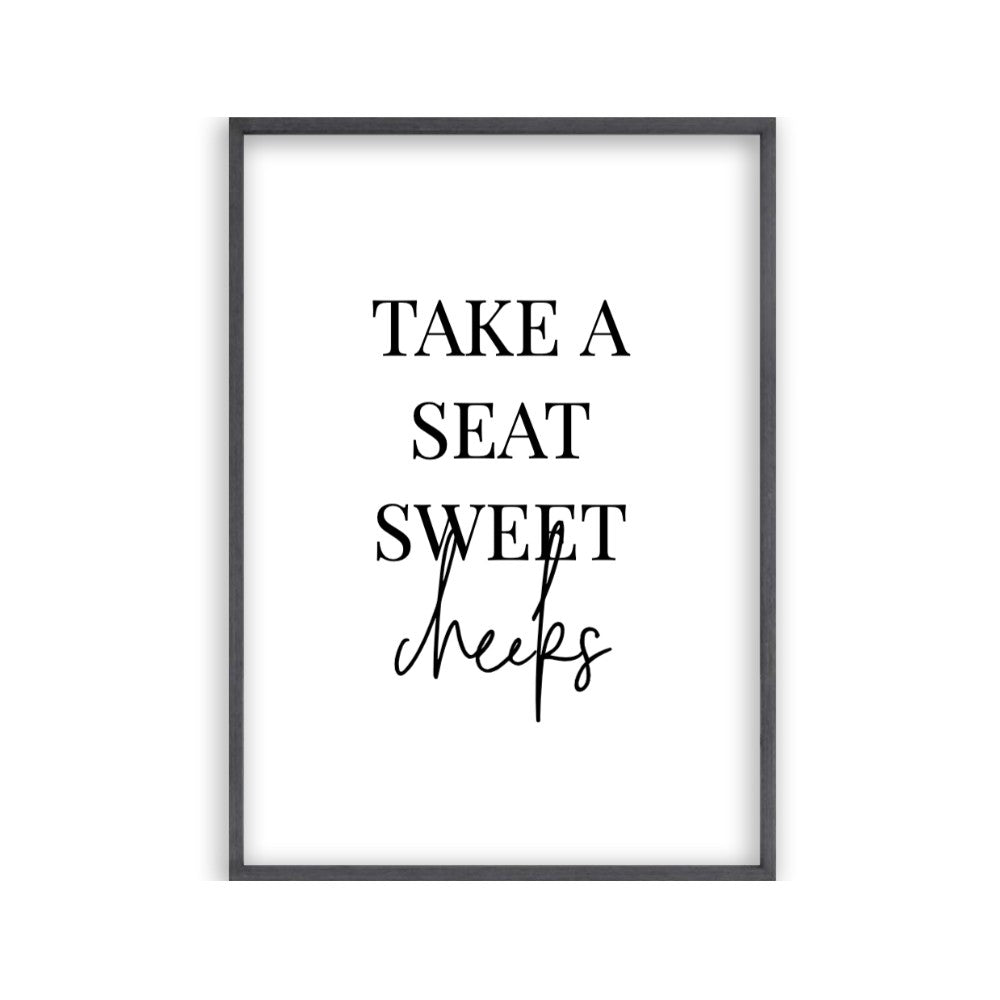 Take A Seat Sweet Cheeks Print