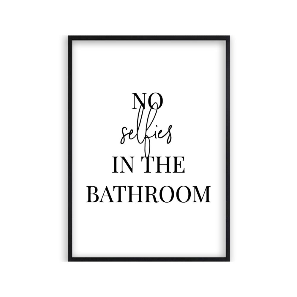 No Selfies In The Bathroom Print