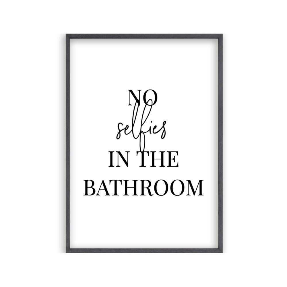 No Selfies In The Bathroom Print