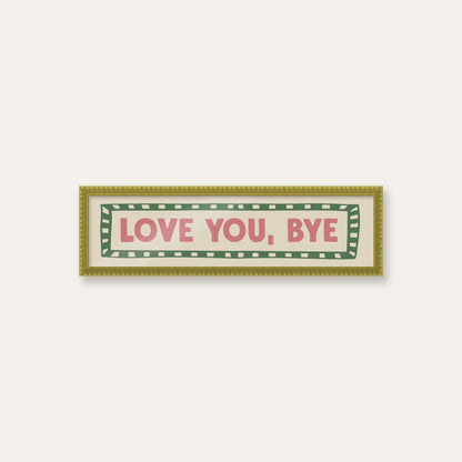Love You, Bye panoramic print in a green bobbin frame