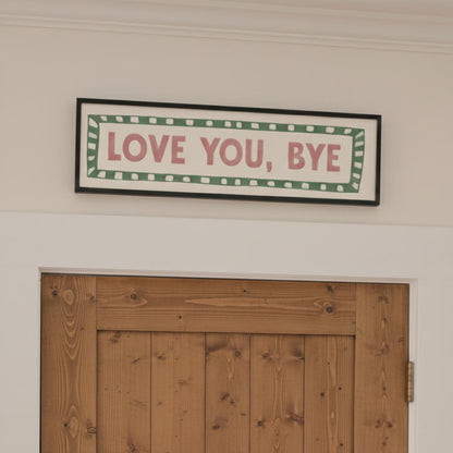 Love You, Bye Panoramic Print