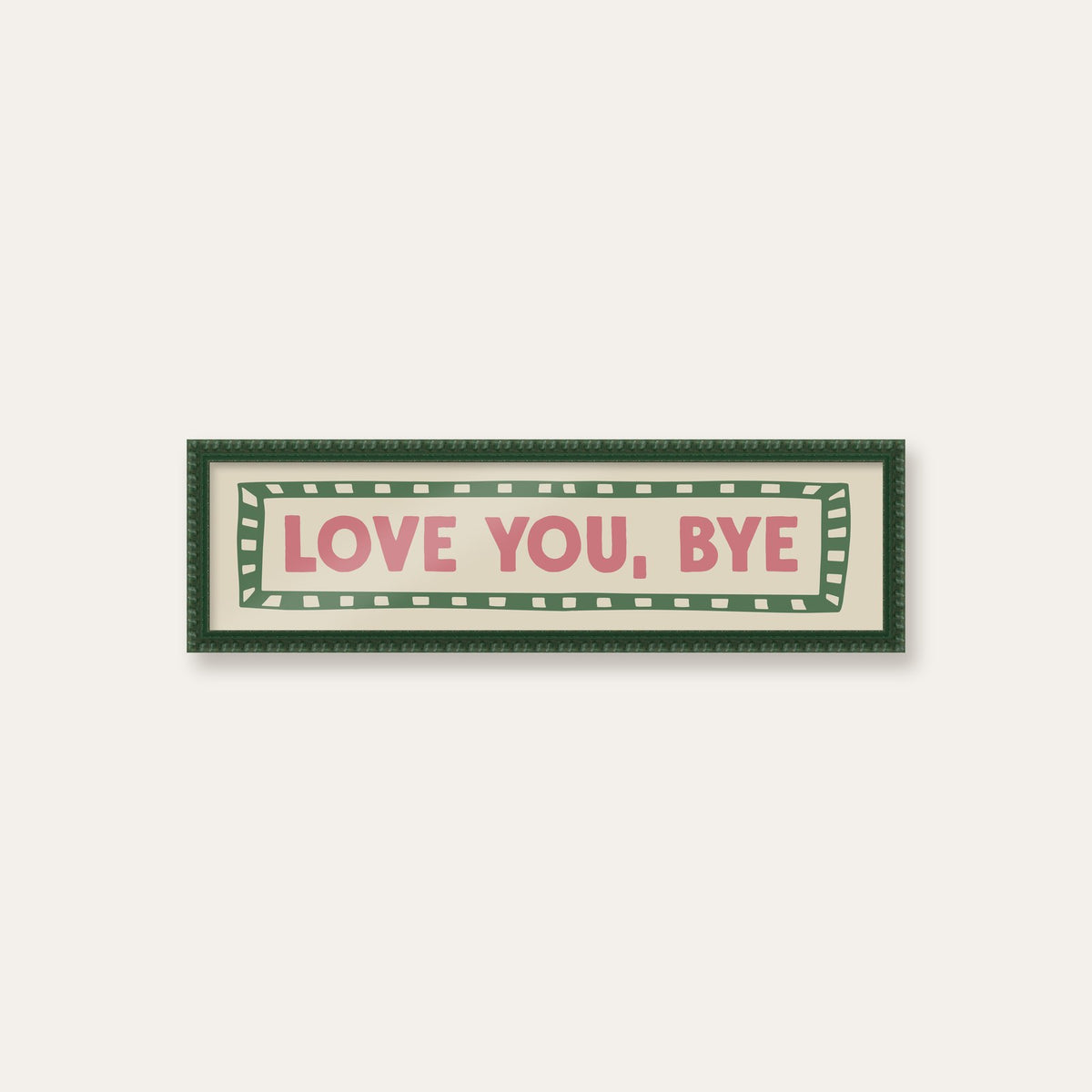 Love You, Bye panoramic print in a dark green bobbin frame