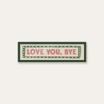 Love You, Bye panoramic print in a dark green bobbin frame