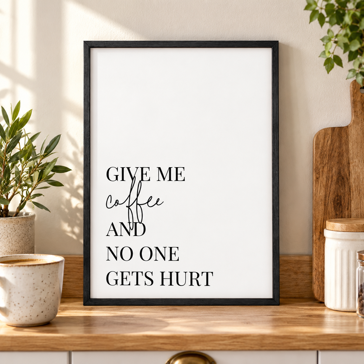 Give Me Coffee And No One Gets Hurt Print — close lifestyle view, black oak frame