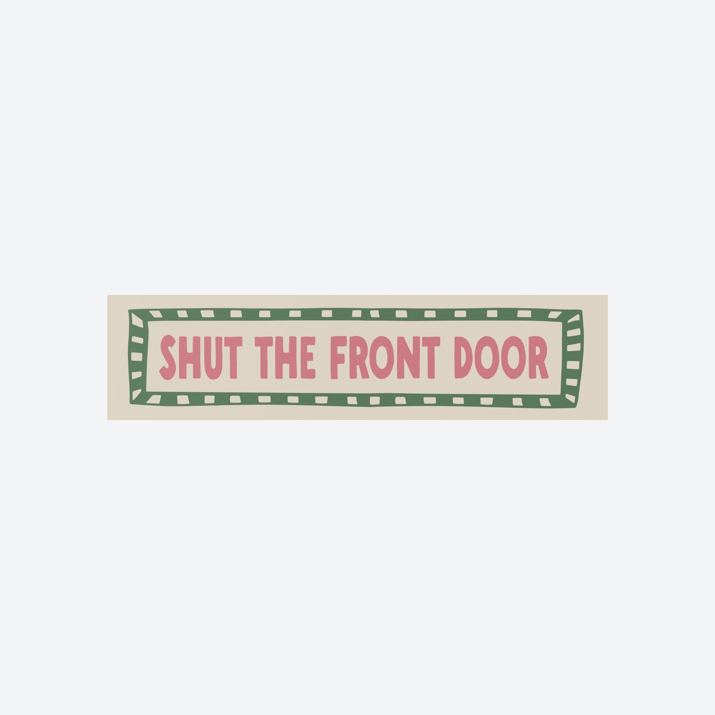 Shut The Front Door Panoramic Print