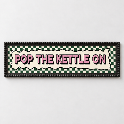 Pop The Kettle On Panoramic Print - frame black