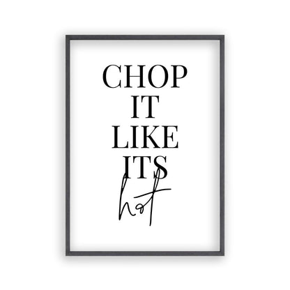 Chop It Like Its Hot Print