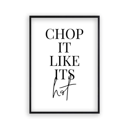 Chop It Like Its Hot Print