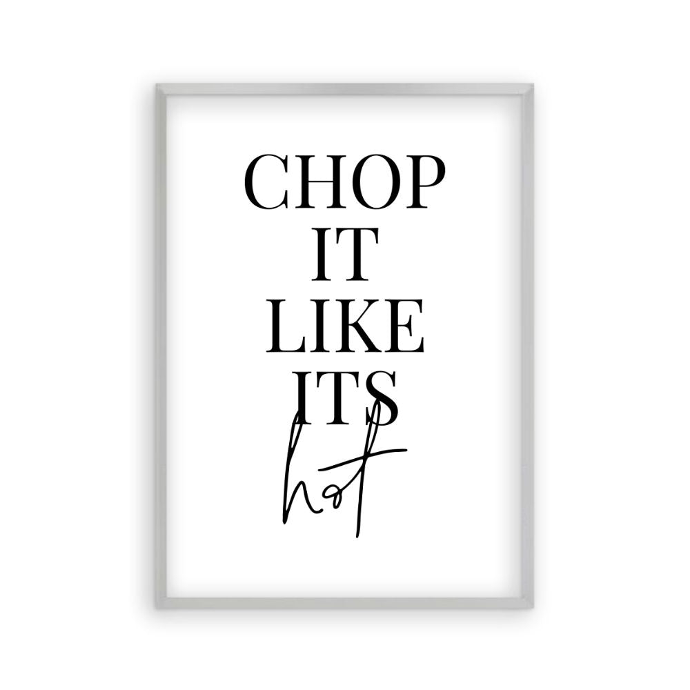 Chop It Like Its Hot Print