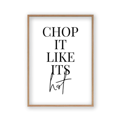 Chop It Like Its Hot Print