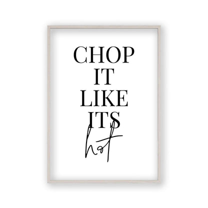 Chop It Like Its Hot Print