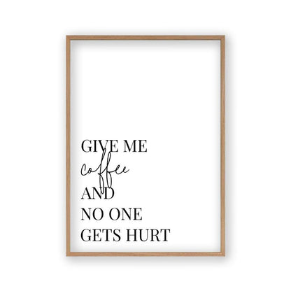 Give Me Coffee And No One Gets Hurt Print in an oak frame
