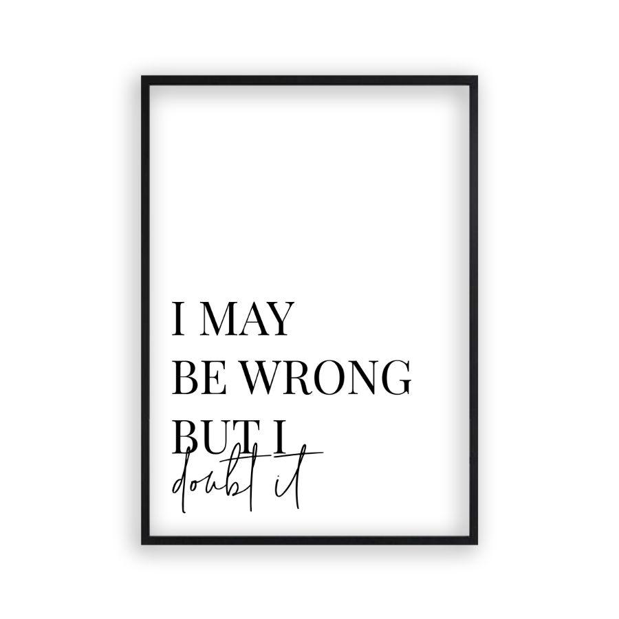 I May Be Wrong But I Doubt It Print - Blim & Blum