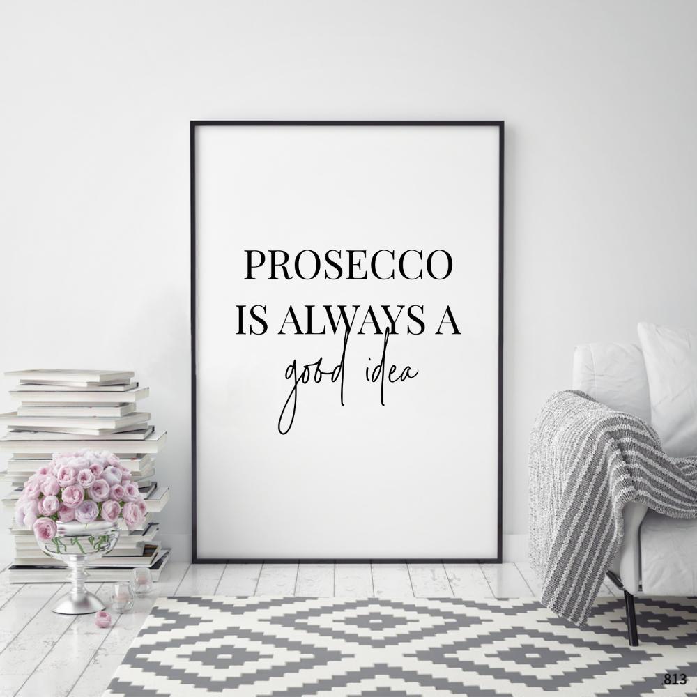 Prosecco Is Always A Good Idea Print - Blim & Blum