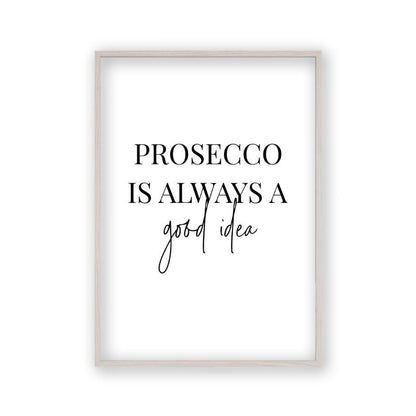 Prosecco Is Always A Good Idea Print - Blim & Blum