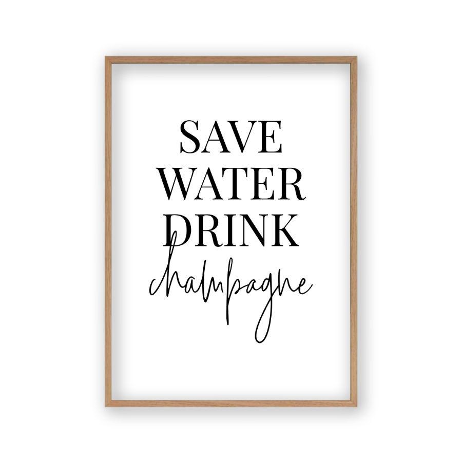 Save Water Drink Champagne Print - Blim & Blum