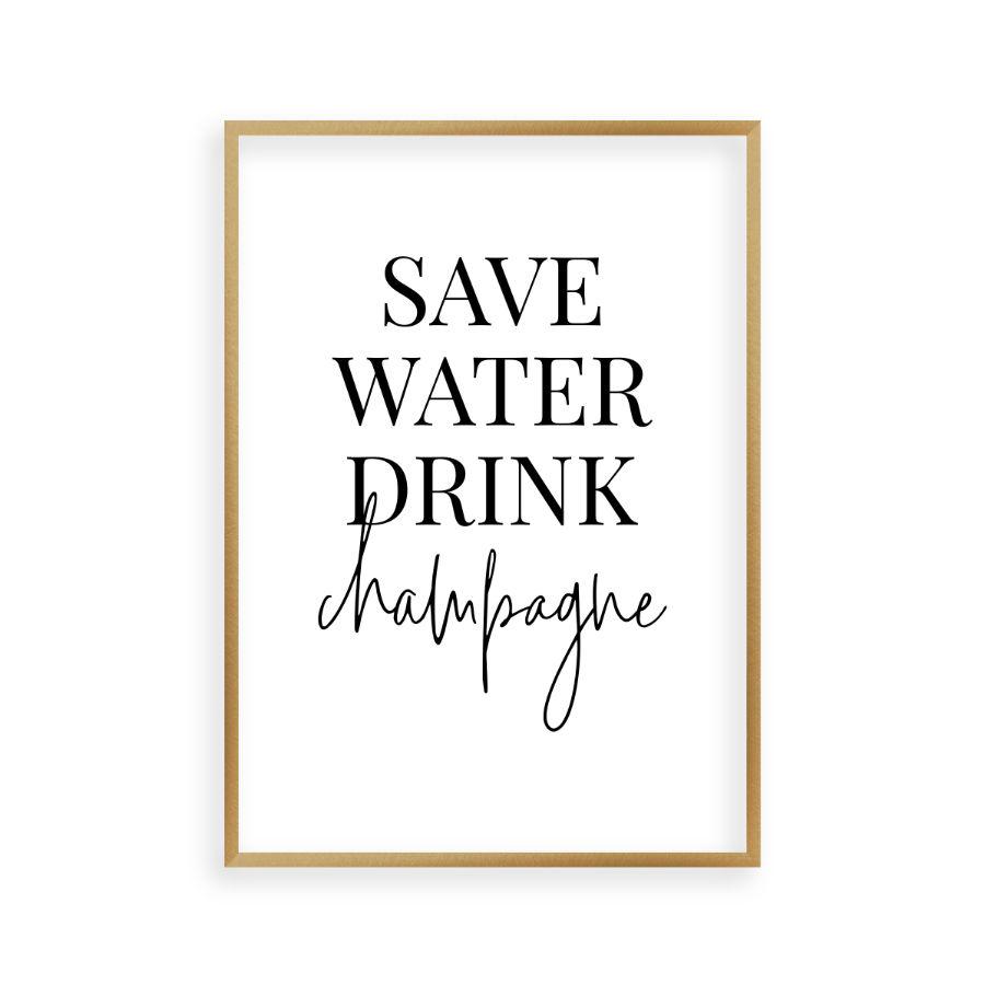 Save Water Drink Champagne Print - Blim & Blum
