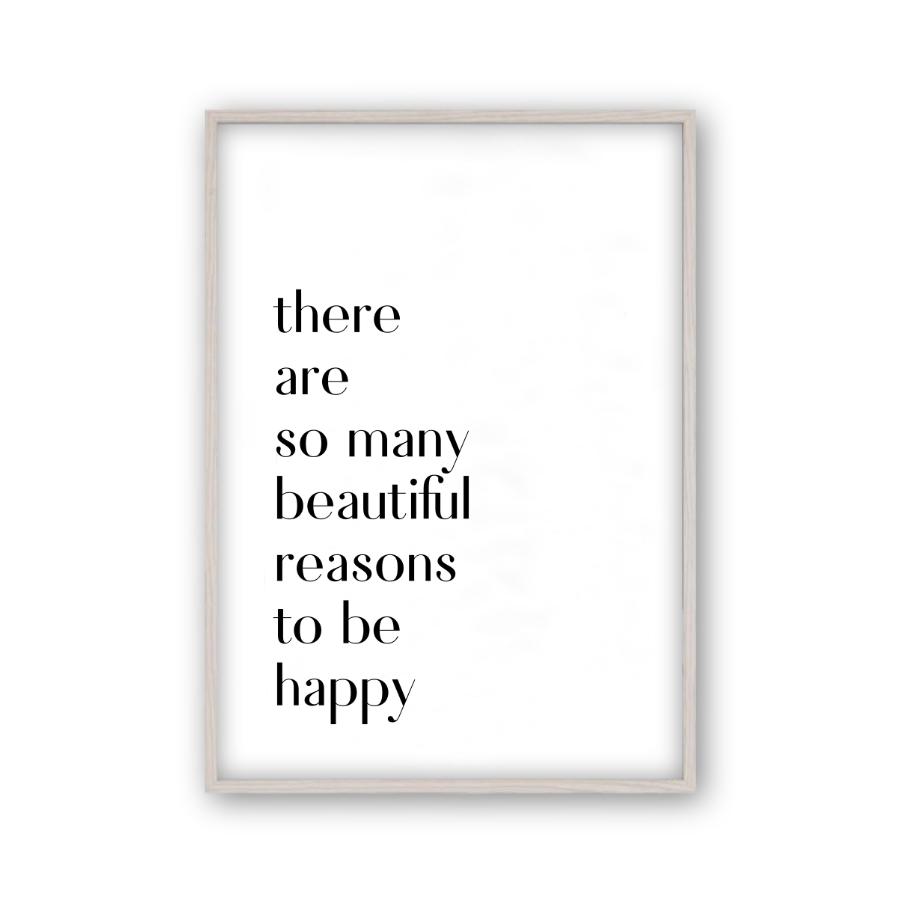 There Are So Many Beautiful Reasons To Be Happy Print - Blim & Blum