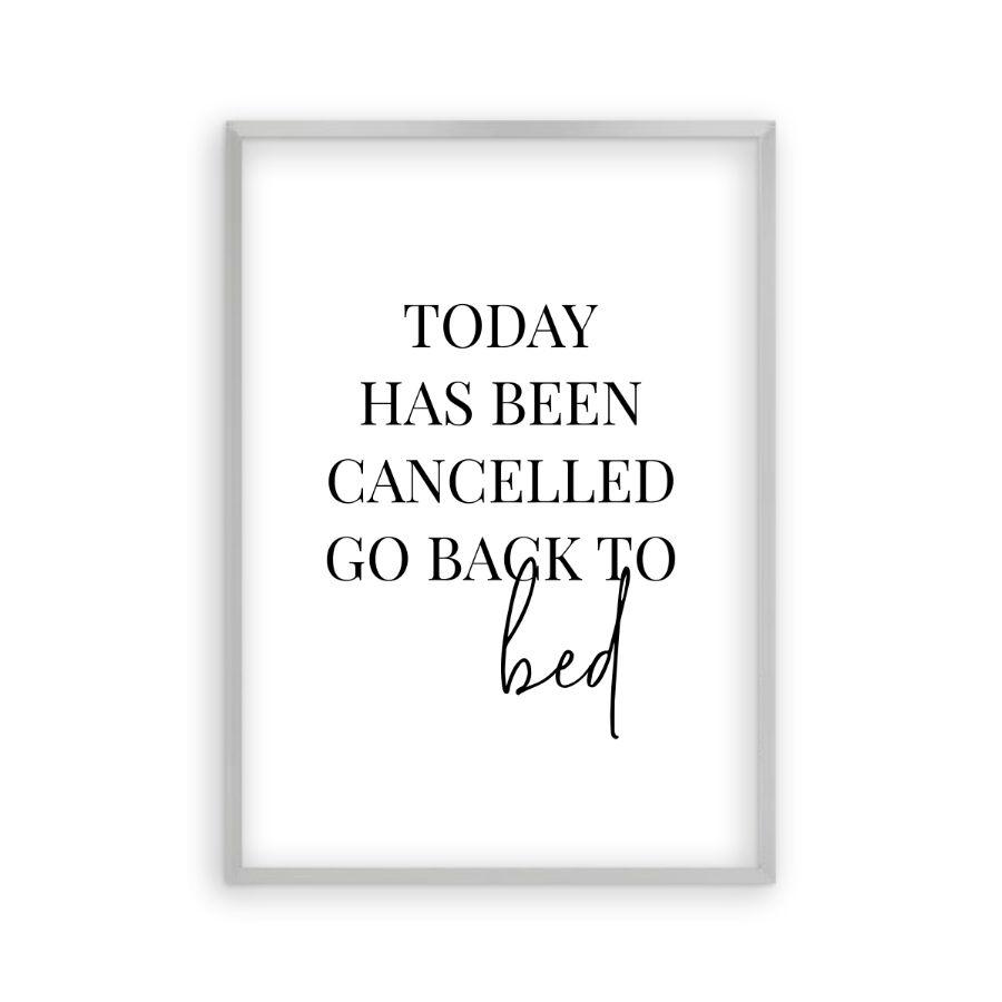 Today Has Been Cancelled Go Back To Bed Print - Blim & Blum