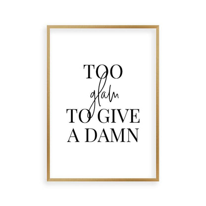 Too Glam To Give A Damn Print - Blim & Blum