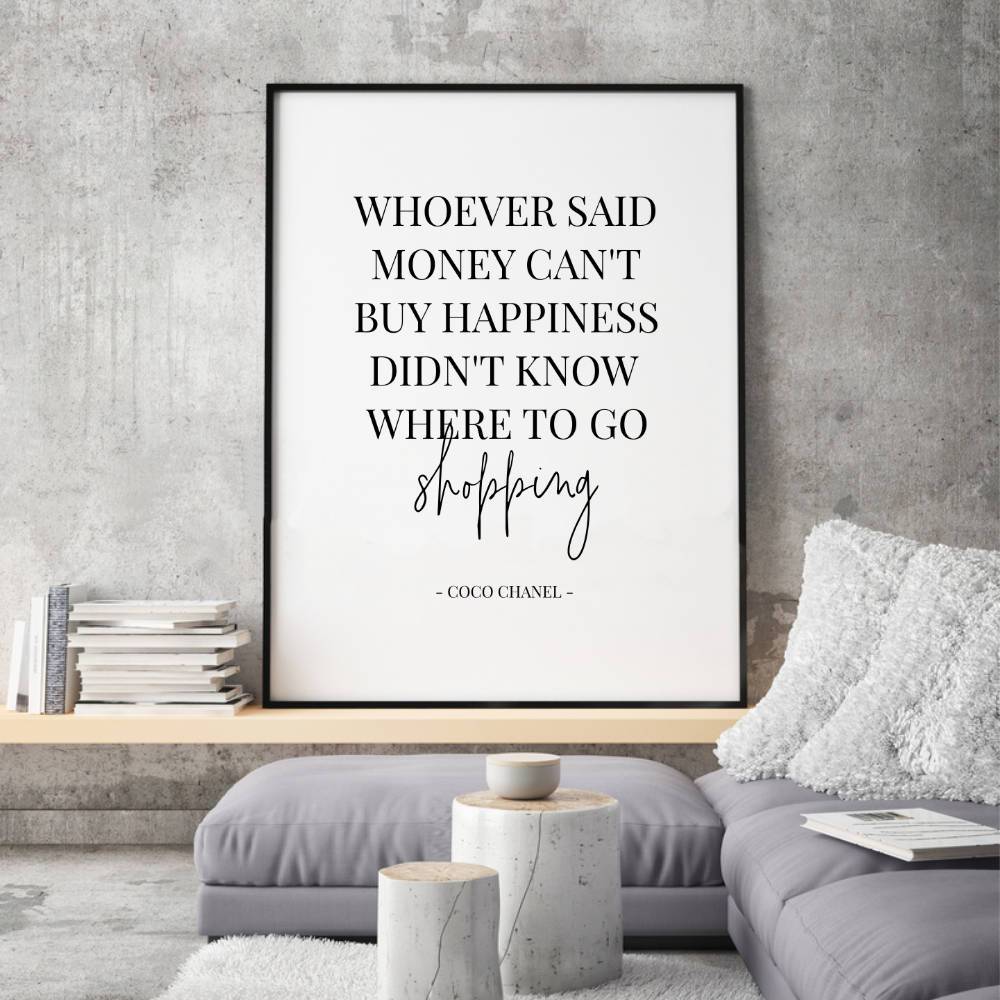 Whoever Said Money Can't Buy Happiness Didn't Know Where To Go Shopping Print - Blim & Blum