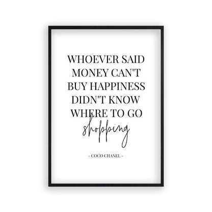 Whoever Said Money Can't Buy Happiness Didn't Know Where To Go Shopping Print - Blim & Blum