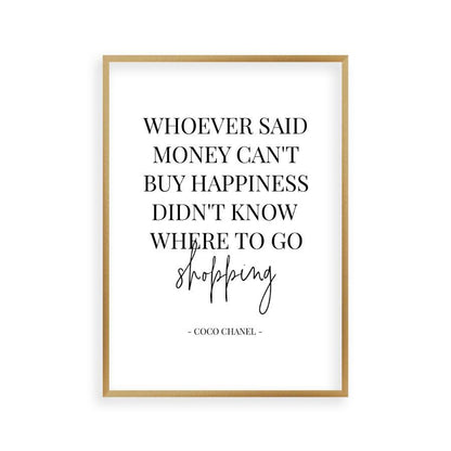 Whoever Said Money Can't Buy Happiness Didn't Know Where To Go Shopping Print - Blim & Blum