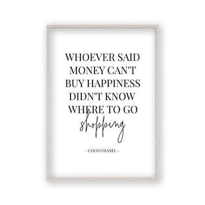 Whoever Said Money Can't Buy Happiness Didn't Know Where To Go Shopping Print - Blim & Blum