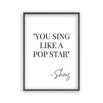You Sing Like A Pop Star Shiraz Print - Blim & Blum
