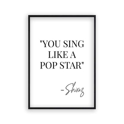 You Sing Like A Pop Star Shiraz Print - Blim & Blum