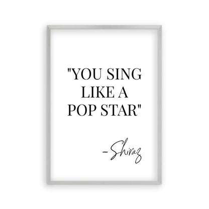 You Sing Like A Pop Star Shiraz Print - Blim & Blum