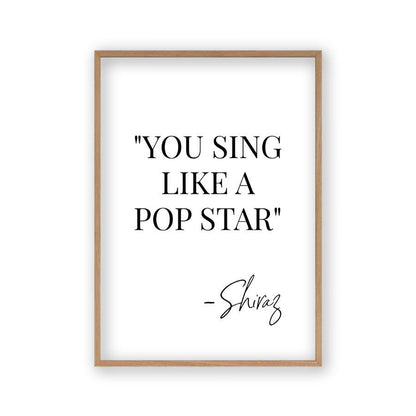 You Sing Like A Pop Star Shiraz Print - Blim & Blum