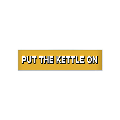 Put The Kettle On Print