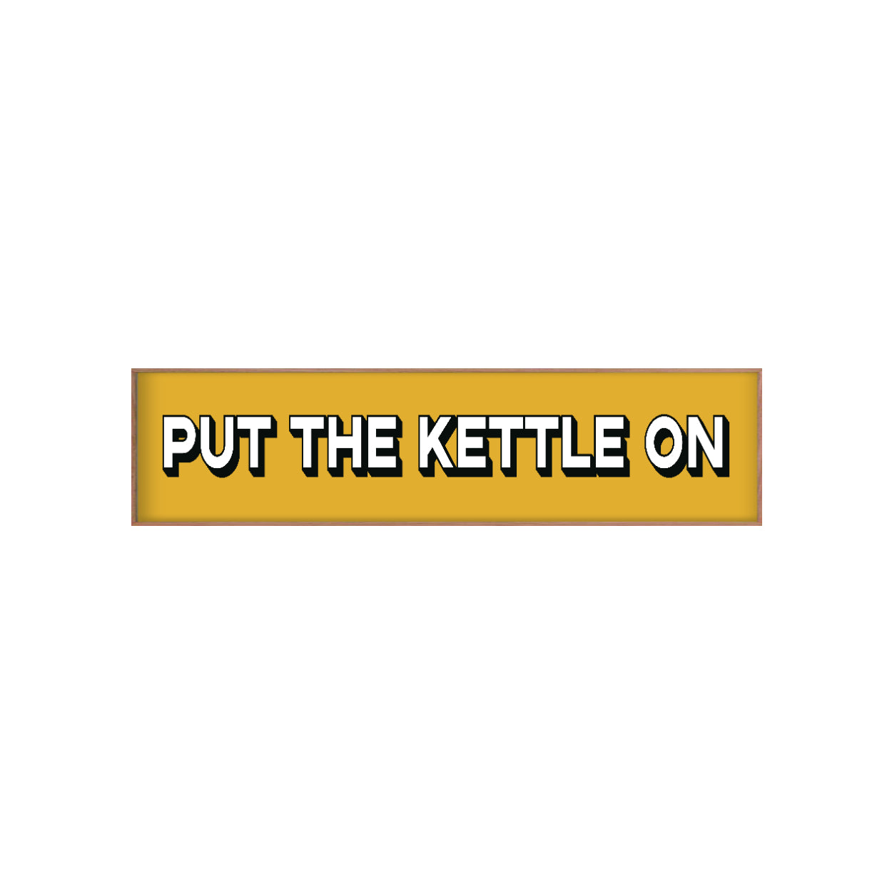 Put The Kettle On Print